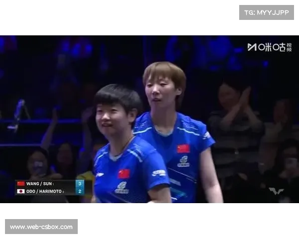 孙颖莎王曼昱苦战五局逆转日本女双夺冠激战过程惊心动魄 孙颖莎王曼昱苦战五局逆转日本女双夺冠激战过程惊心动魄